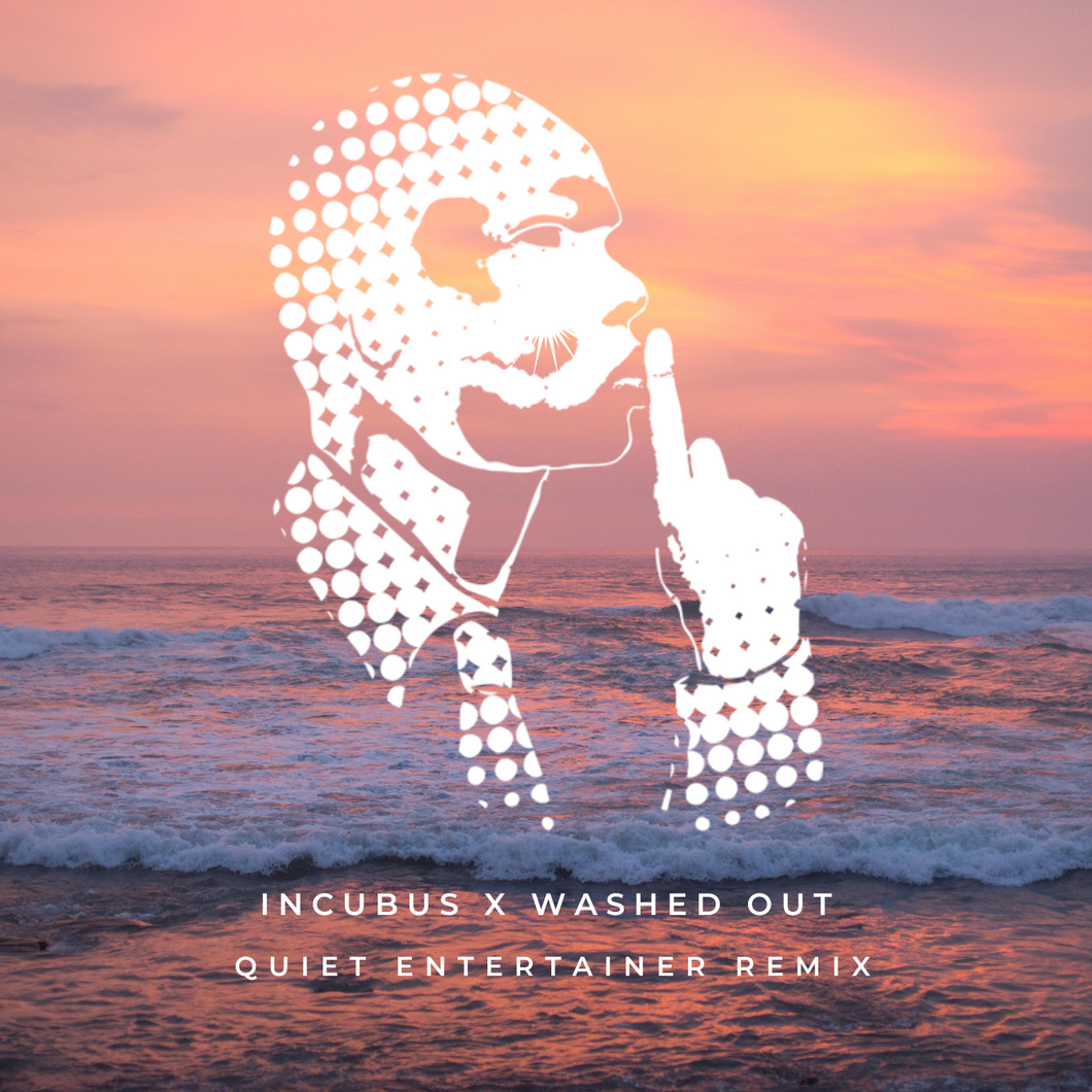 Incubus X Washed Out - Quiet Entertainer Remix